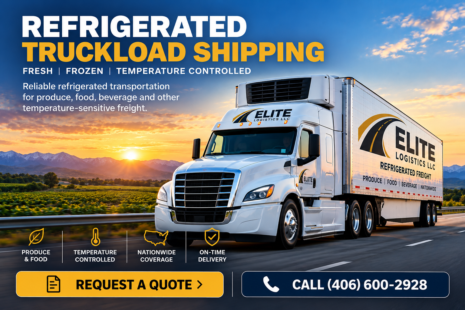 Elite Logistics LLC refrigerated truckload shipping banner with a white reefer truck on a mountain highway at sunset, icons for produce and food, temperature control, nationwide coverage and on-time delivery, and Request a Quote and Call 406-600-2928 buttons