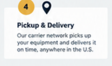 Step 4 Pickup and Delivery: the Elite Logistics carrier network picks up your equipment and delivers it on time anywhere in the U.S.